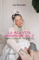 Diario di una ex prostituta. La mia vita borderline vol. 2 di Lisa Hernandez edito da Pathos Edizioni
