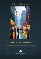 La rotta dei disperati. (...il virus della discordia, della separazione e della disperata gioia di vivere) di Vincenzo Tardino edito da Kimerik