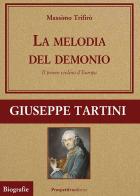 La melodia del demonio. Il primo violino d'Europa. Giuseppe Tartini di Massimo Trifirò edito da Prospettiva Editrice