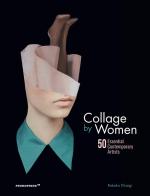Collage by women. 50 essential contemporary artists edito da Promopress