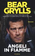 Angeli in fiamme di Bear Grylls edito da Mondadori