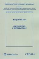 Cripto-attivita' e giustizia penale di Jacopo Della Torre edito da CEDAM