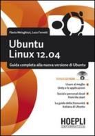 Ubuntu Linux 12.04. Guida completa alla nuova versione di Ubuntu. Con CD-ROM di Flavia Weisghizzi, Luca Ferretti edito da Hoepli