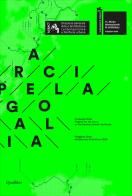 Arcipelago italia. Projects for the future of the Country's interior territories Padiglione Italia alla Biennale Architettura 2018 edito da Quodlibet