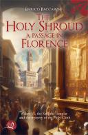 The Holy Shroud. A passage in Florence di Enrico Baccarini edito da Press & Archeos