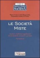 Le società miste. Analisi e indirizzi applicativi di un modello societario speciale. Formulario di Marco Levis, Carlo Manacorda, Emanuela Gromis di Trana edito da Il Sole 24 Ore Pirola