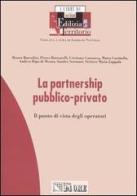 La partnership pubblico-privato. Il punto di vista degli operatori edito da Il Sole 24 Ore