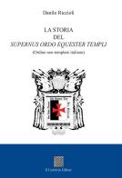 La storia del Supernus ordo equester templi (Ordine neo-templare italiano) di Danilo Riccioli edito da Il Convivio