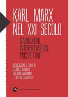 Karl Marx nel XXI secolo. Narrazioni, interpretazioni, prospettive edito da Castelvecchi