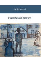 Paolino Gradisca di Sarita Massai edito da Edizioni Il Papavero