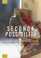 Seconda possibilità di Renato Ghezzi edito da Le Mezzelane Casa Editrice