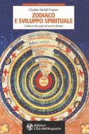 Zodiaco e sviluppo spirituale. L'influsso dei segni sul nostro destino di Charles-Rafaël Payeur edito da L'Età dell'Acquario