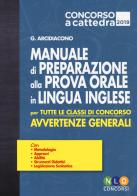 Concorso a cattedra 2019. Manuale di preparazione alla prova orale in lingua inglese per tutte le classi di concorso. Avvertenze generali. Con Contenuto digitale per di Giuliana Arcidiacono edito da Nld Concorsi