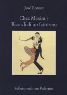 Chez Maxim's. Ricordi di un fattorino di José Román edito da Sellerio Editore Palermo