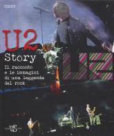 U2 story. Il racconto e le immagini di una leggenda del rock di Ernesto Assante edito da White Star