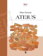 Ateius. Ediz. illustrata di Mara Sternini edito da C&P Adver Effigi