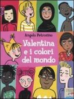 Valentina e i colori del mondo di Angelo Petrosino edito da Piemme