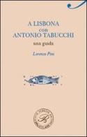 A Lisbona con Antonio Tabucchi. Una guida di Lorenzo Pini edito da Perrone