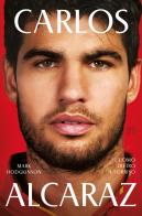 Carlos Alcaraz. L'uomo dietro il sorriso di Mark Hodgkinson edito da Limina