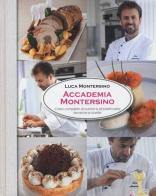 Accademia Montersino. Corso completo di cucina e di pasticceria tecniche e ricette di Luca Montersino edito da LT Editore