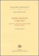 Mario Soldati a Milano. Narrativa, editoria, giornalismo, teatro e cinema edito da Storia e Letteratura