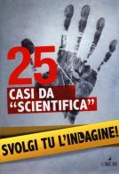 25 casi da «scientifica». Svolgi tu l'indagine! di Lionel Fox edito da L'Airone Editrice Roma