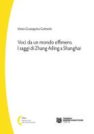 Voci da un mondo effimero. I saggi di Zhang Ailing a Shanghai di Maria Giuseppina Gottardo edito da Tangram Edizioni Scientifiche