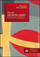 Piccolo dizionario dell'alternativa letteraria di Francesco Muzzioli edito da ABEditore