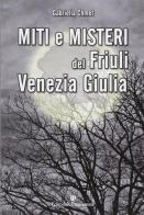 Miti e misteri del Friuli Venezia-Giulia di Gabriella Chmet edito da Editoriale Programma