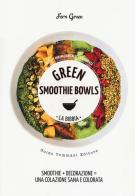Green smoothie bowls. La bibbia di Fern Green edito da Guido Tommasi Editore-Datanova
