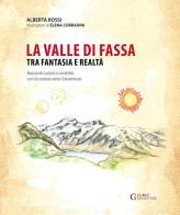 La valle di Fassa tra fantasia e realtà di Alberta Rossi edito da Curcu & Genovese Ass.