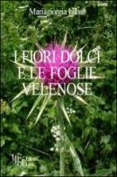 I fiori dolci e le foglie velenose di Mariagiorgia Ulbar edito da Firenze Libri