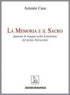 La memoria e il sacro. Appunti di viaggio nella letteratura del primo Novecento di Antonio Casu edito da Nemapress