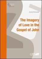 The imagery of love in the gospel of John di Johns Varghese edito da Pontificio Istituto Biblico