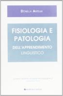 Fisiologia e patologia dell'apprendimento linguistico di Donella Antelmi edito da Arcipelago Edizioni
