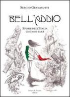 Bell'addio. Storie dell'Italia che non sarà di Sergio Gervasutti edito da Aviani & Aviani editori
