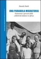 Una parobola migratoria. Fisionomia e percorsi delle collettività italiane in Africa di Daniele Natili edito da Sette città