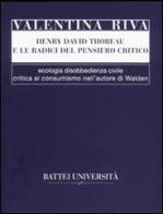 Henry David Thoreau e le radici del pensiero critico di Valentina Riva edito da Battei