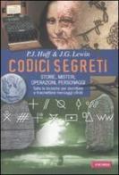 Codici segreti. Storie, misteri, operazioni, personaggi di P. J. Huff, J. G. Lewin edito da Vallardi A.