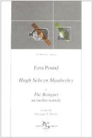 Hugh Selwyn Mauberley-The banquet di Ezra Pound edito da Greco e Greco