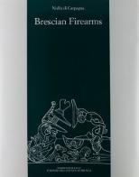 Brescian firearms di Nolfo di Carpegna edito da De Luca Editori d'Arte