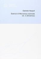 Esercitazioni di meccanica razionale (dinamica). Corso semiannuale vol.2 di Gabriele Nespoli edito da CUSL (Milano)