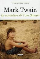 Le avventure di Tom Sawyer. Ediz. integrale. Con Segnalibro di Mark Twain edito da Crescere