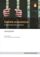 Zombie economics. Le idee fantasma da cui liberarsi di John Quiggin edito da Università Bocconi