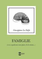 Famiglie (e se a qualcuno non piace fa lo stesso) di Giuseppina La Delfa edito da Golem Edizioni