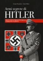 Armi segrete di Hitler. Prototipi e progetti nella Germania nazista di Giorgio Bergamino, Gianni Palitta edito da 2M