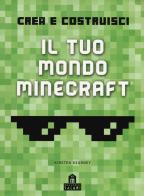 Crea e costruisci il tuo mondo. Minecraft. Ediz. a colori edito da Magazzini Salani