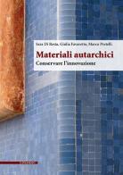 Materiali autarchici. Conservare l'innovazione di Sara Di Resta, Giulia Favaretto, Marco Pretelli edito da Il Poligrafo