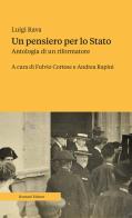 Un pensiero per lo Stato. Antologia di un riformatore di Luigi Rava edito da Ronzani Editore