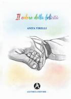 Il colore della felicità di Anita Tirelli edito da Aletheia Editore
